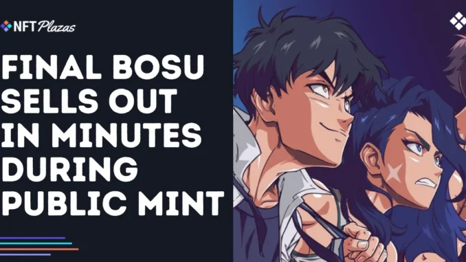 Final Bosu NFT Collection Sells Out in Minutes During Public Final Bosu NFT Collection Sells Out in Minutes During Public Mint