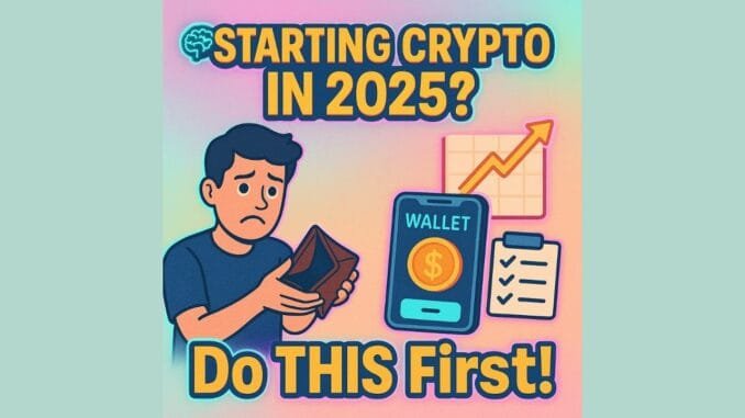 How I’d Start Crypto in 2025 (If I Had to Begin from Scratch)
