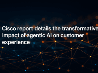 Cisco's Latest AI Agents Report Details the Transformative Impact of Agentic AI on Customer Experience