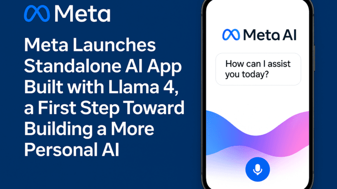 Meta AI Introduces First Version of Its Llama 4-Powered AI Meta AI Introduces First Version of Its Llama 4-Powered AI App: A Standalone AI Assistant to Rival ChatGPT