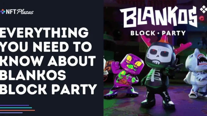 Everything You Need to Know About Blankos Block Party Everything You Need to Know About Blankos Block Party