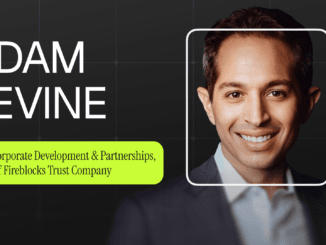 Adam Levine of Fireblocks: How Institutional Adoption and Interoperability Are Transforming Crypto