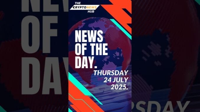 The crypto news hub is live.Top headlines for July 24, 2025.