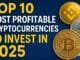 Top 10 Most Profitable Cryptocurrencies to Invest in 2025 | Best Crypto Guide