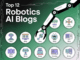 Top 12 Robotics AI Blogs/NewsWebsites 2025