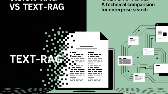 Vision-RAG vs Text-RAG: A Technical Comparison for Enterprise Search Vision-RAG vs Text-RAG: A Technical Comparison for Enterprise Search