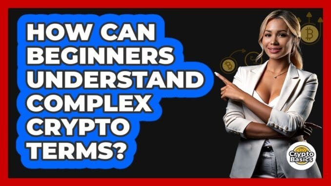 How Can Beginners Understand Complex Crypto Terms? - CryptoBasics360.com