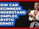How Can Beginners Understand Complex Crypto Terms? - CryptoBasics360.com