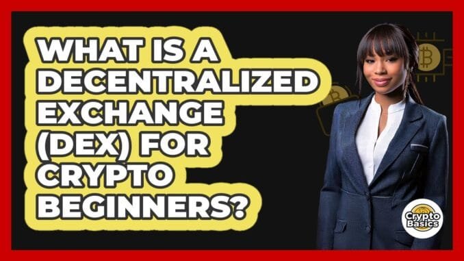 What Is A Decentralized Exchange (DEX) For Crypto Beginners? - CryptoBasics360.com