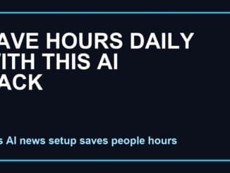 Save Hours Daily With This AI News Setup