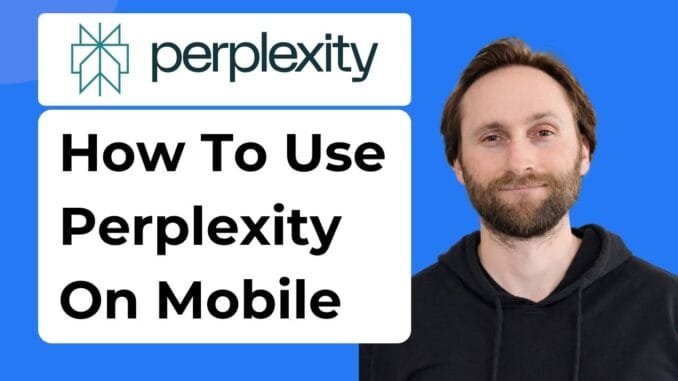 How to Use Perplexity AI on Mobile [2026 Guide]
