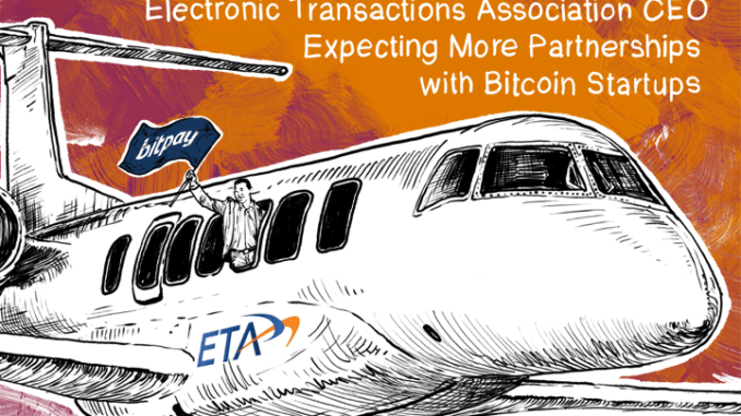 Electronic Transactions Association CEO Expecting More Partnerships with Bitcoin Startups Cointelegraph