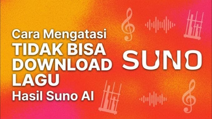 Cara Mengatasi Tidak Bisa Download Lagu Hasil Suno Ai