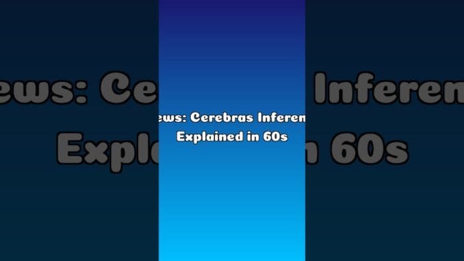 AI News: Cerebras Inference — Explained in 60s