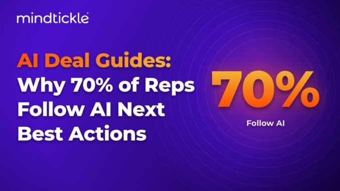 AI Deal Guides: Why 70% of Reps Follow AI Next Best Actions